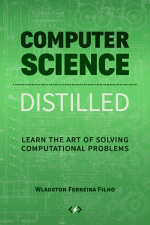 Computer Science Distilled: Learn the Art of Solving Computational Problems-کتاب انگلیسی