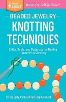 Beaded Jewelry: Knotting Techniques: Skills, Tools, and Materials for Making Handcrafted Jewelry. A Storey BASICS® Title-کتاب انگلیسی