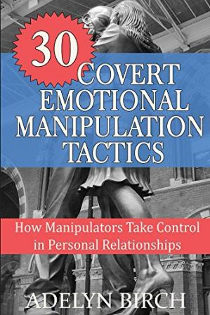 30 Covert Emotional Manipulation Tactics: How Manipulators Take Control In Personal Relationships-کتاب انگلیسی