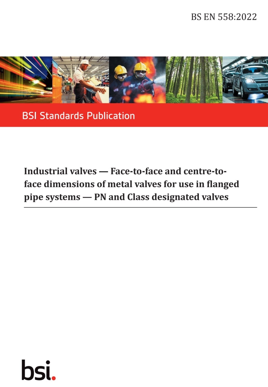 دانلود استاندارد ابعادی ولوهای فلنجی با مشخصات PN  ویرایش 2022  💥 BS EN 558 2022  💥 ♻️Industrial valves — Face-to-face and centre-toface dimensions of metal valves for use in flanged pipe systems — PN and Class designated valves