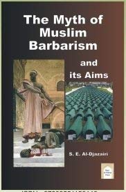 The Myth of Muslim Barbarism and Its Aims