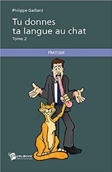 Tu donnes ta langue au chat Tome 2-کتاب فرانسوی