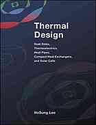 Thermal design : heat sinks, thermoelectrics, heat pipes, compact heat exchangers, and solar cells-کتاب انگلیسی