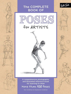 The Complete Book of Poses for Artists: A Comprehensive Photographic and Illustrated Reference Book for Learning to Draw More Than 500 Poses-کتاب انگلیسی