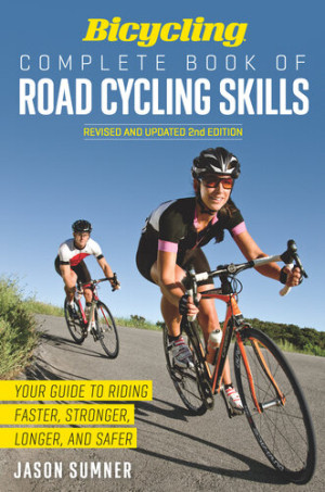 Bicycling Complete Book of Road Cycling Skills: Your Guide to Riding Faster, Stronger, Longer, and Safer-کتاب انگلیسی