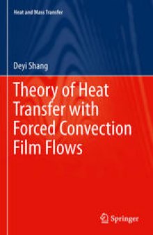 Theory of Heat Transfer with Forced Convection Film Flows-کتاب انگلیسی