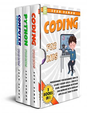 Coding for Kids : 3 Books in 1: Programming for Beginners: How to Learn: Coding Skills, Create a Game, Programming in Python, and Working with Popular Apps in Less Than 72 Hours-کتاب انگلیسی