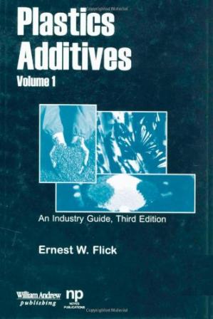 Plastics Additives Volume 1: An Industry Guide (Plastics & Elastomers)-کتاب انگلیسی