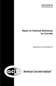 ACI 212.3R-10 - Report on Chemical Admixtures for Concrete-کتاب انگلیسی